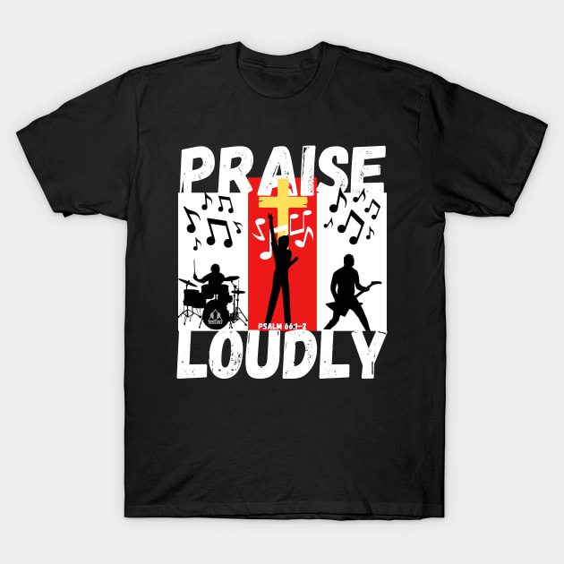 PRAISE LOUDLY Christian Bible-Inspired Design. T-Shirt by ejsulu